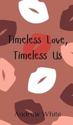 Timeless Love, Timeless Us