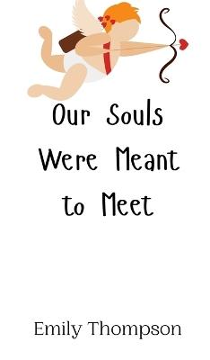 Our Souls Were Meant to Meet - Emily Thompson - cover