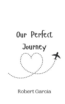 Our Perfect Journey - Robert Garcia - cover