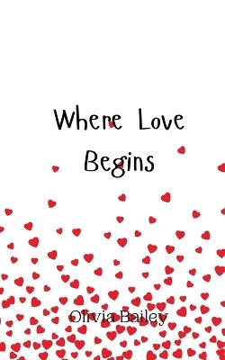 Where Love Begins - Olivia Bailey - cover