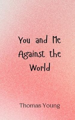 You and Me Against the World - Thomas Young - cover