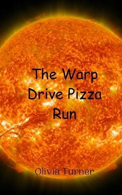 The Warp Drive Pizza Run - Olivia Turner - cover