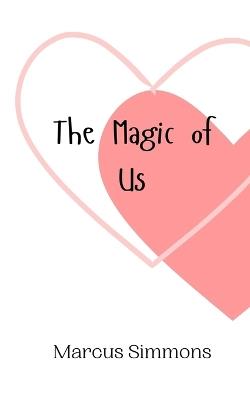 The Magic of Us - Marcus Simmons - cover