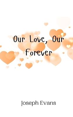 Our Love, Our Forever - Joseph Evans - cover