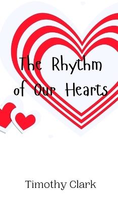 The Rhythm of Our Hearts - Timothy Clark - cover