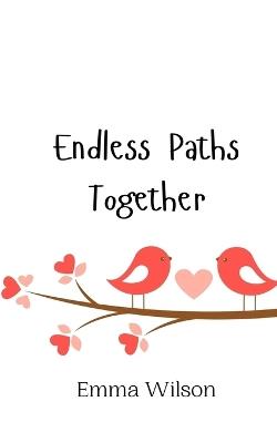 Endless Paths Together - Emma Wilson - cover