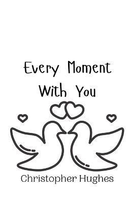 Every Moment With You - Christopher Hughes - cover