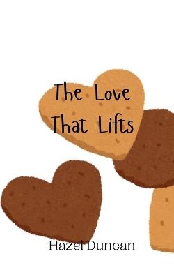 The Love That Lifts - Hazel Duncan - cover