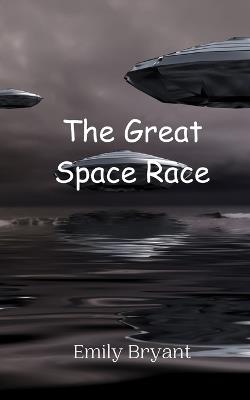 The Great Space Race - Emily Bryant - cover