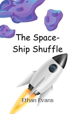 The Space-Ship Shuffle - Ethan Evans - cover