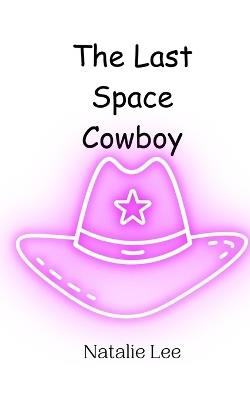 The Last Space Cowboy - Natalie Lee - cover