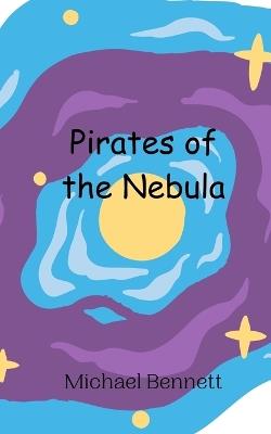 Pirates of the Nebula - Michael Bennett - cover