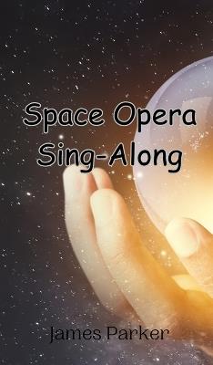 Space Opera Sing-Along - James Parker - cover