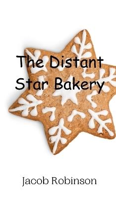 The Distant Star Bakery - Jacob Robinson - cover