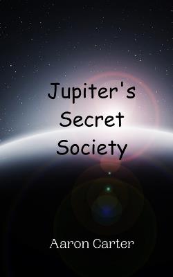 Jupiter's Secret Society - Aaron Carter - cover