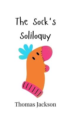 The Sock's Soliloquy - Thomas Jackson - cover