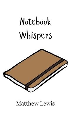 Notebook Whispers - Matthew Lewis - cover