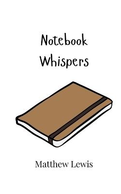 Notebook Whispers - Matthew Lewis - cover