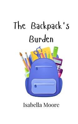 The Backpack's Burden - Isabella Moore - cover