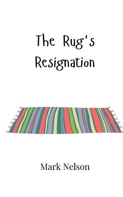 The Rug's Resignation - Mark Nelson - cover