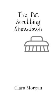 The Pot Scrubbing Showdown - Clara Morgan - cover