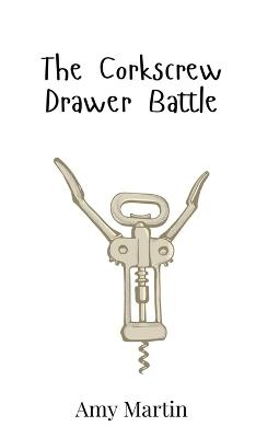 The Corkscrew Drawer Battle - Amy Martin - cover