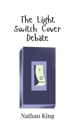 The Light Switch Cover Debate - Nathan King - cover