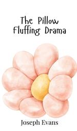 The Pillow Fluffing Drama