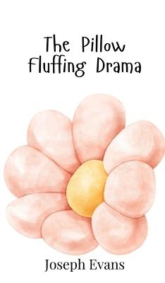 The Pillow Fluffing Drama - Joseph Evans - cover
