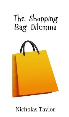 The Shopping Bag Dilemma - Nicholas Taylor - cover