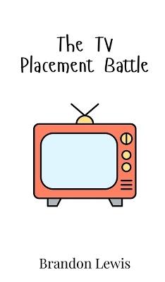 The TV Placement Battle - Brandon Lewis - cover