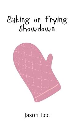 Baking or Frying Showdown - Jason Lee - cover