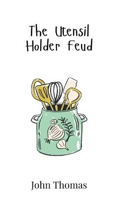 The Utensil Holder Feud - John Thomas - cover