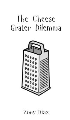 The Cheese Grater Dilemma - Diaz - cover