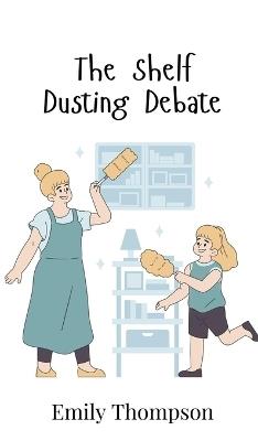 The Shelf Dusting Debate - Emily Thompson - cover