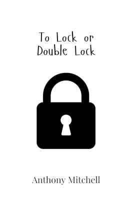 To Lock or Double Lock - Anthony Mitchell - cover