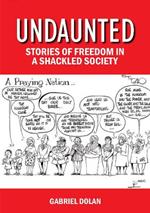 Undaunted: Stories of Freedom in a Shackled Society