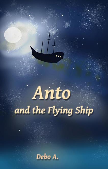 Anto and the Flying Ship - Debo A - ebook