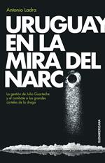 Uruguay en la mira del narco