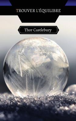 Trouver l'Équilibre - Thor Castlebury - cover