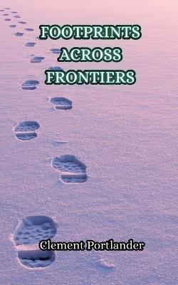 Footprints Across Frontiers - Clement Portlander - cover