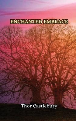 Enchanted Embrace - Thor Castlebury - cover