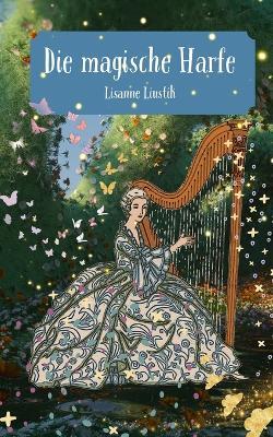 Die magische Harfe - Lisanne Liustik - cover