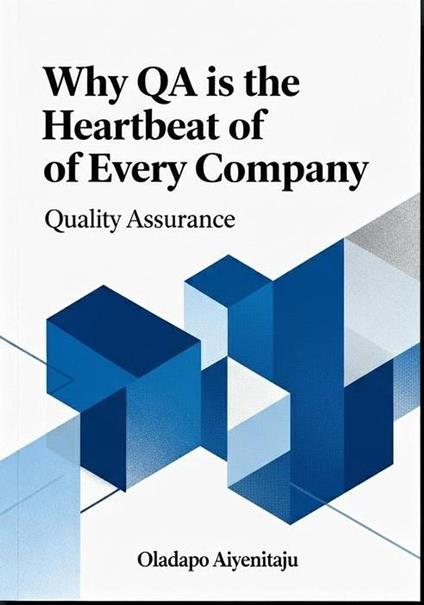 Why QA is the Heartbeat of Every Company