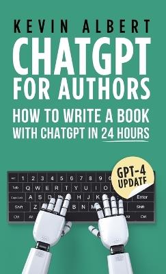 ChatGPT for Authors: How to Write a Book with ChatGPT in 24 Hours - Kevin Albert - cover