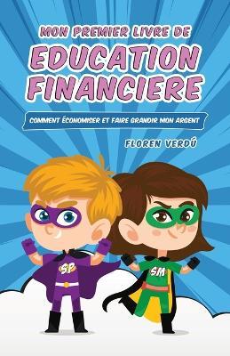 Mon Premier Livre de Education Financiere: Comment économiser et faire grandir mon argent - Floren Verdú - cover