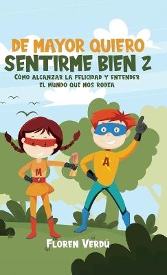 de Mayor Quiero Sentirme Bien 2: Cómo alcanzar la felicidad y entender el mundo que nos rodea - Floren Verdú - cover