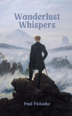 Wanderlust Whispers - Paul P??suke - cover