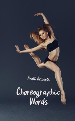 Choreographic Words - Anett Arumets - cover