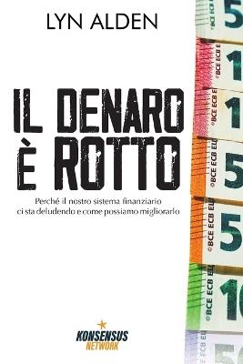 Il denaro è rotto: Perché il nostro sistema finanziario ci sta deludendo e come possiamo migliorarlo - cover
